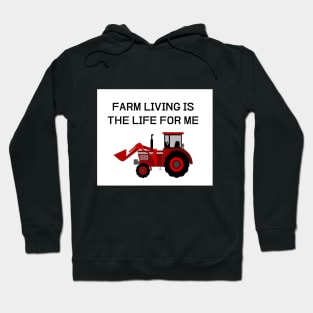 FARM LIVING IS THE LIFE FOR ME Hoodie